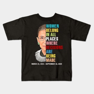 Women Belong In All Places Where Decisions Are Being Made Rbg Quotes Kids T-Shirt